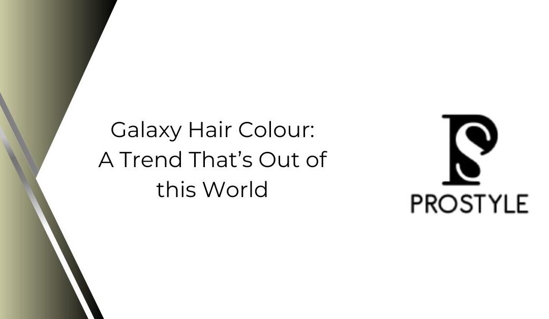Galaxy Hair Colour: A Trend That’s Out of This World