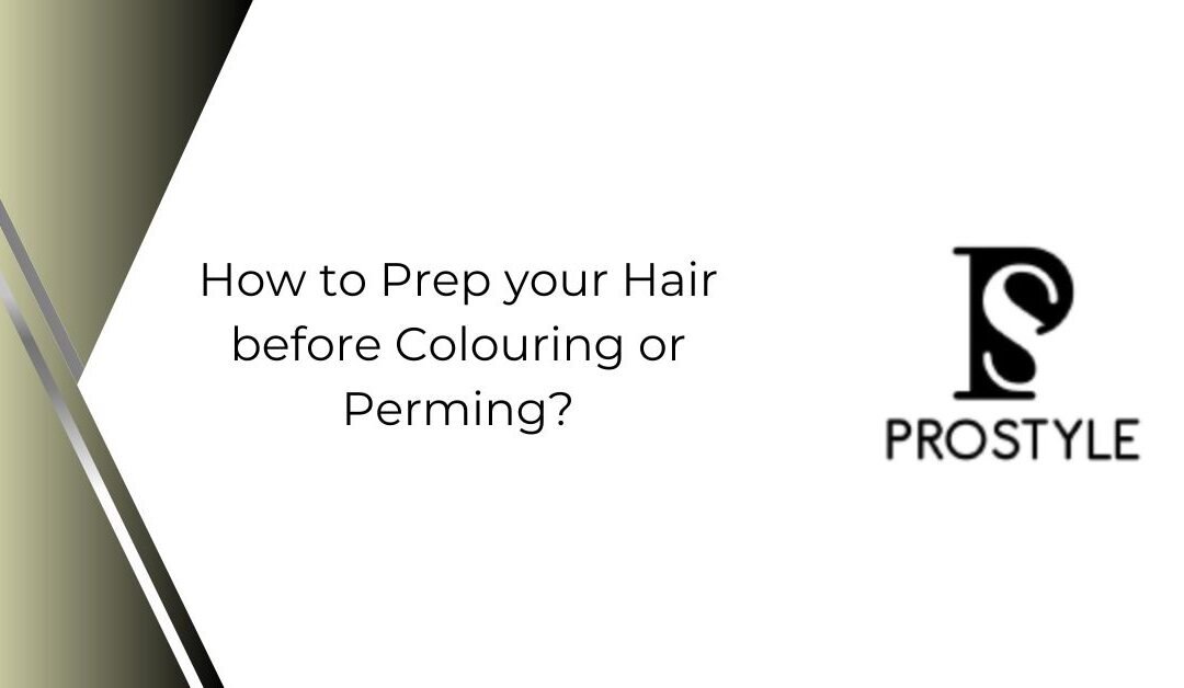 How to Prep Your Hair Before Colouring or Perming