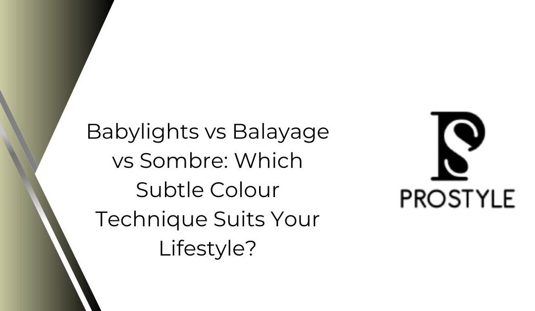 Babylights vs Balayage vs Sombre_ Which Subtle Colour Technique Suits Your Lifestyle