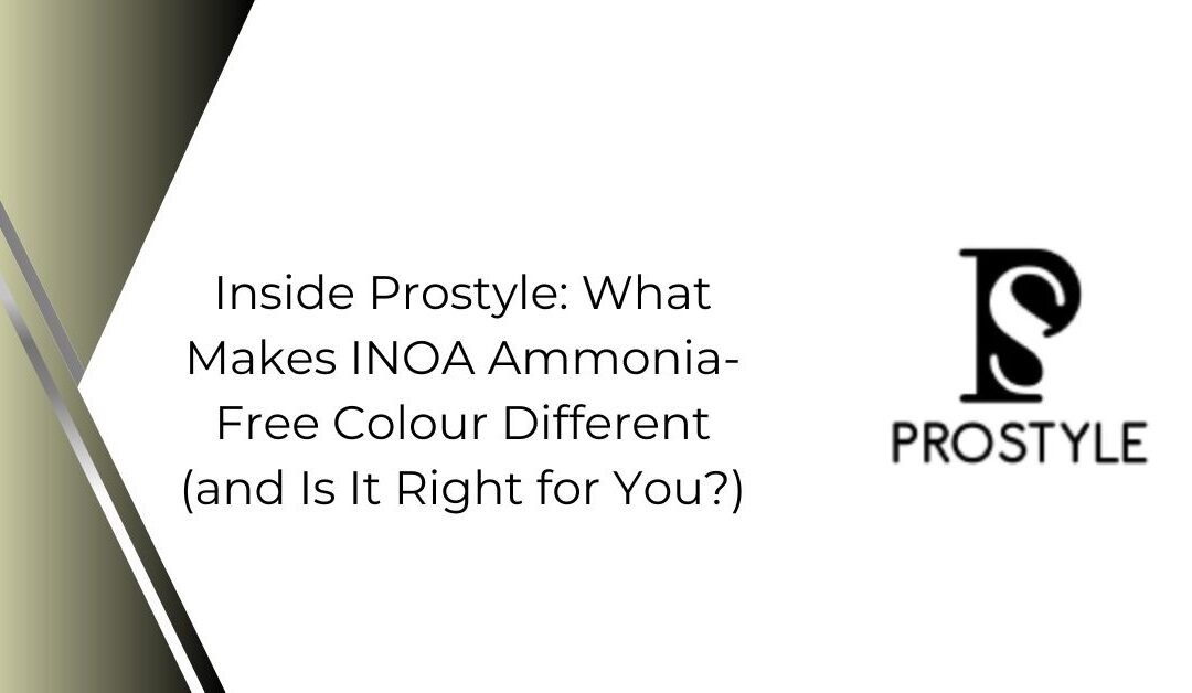 Inside Prostyle_ What Makes INOA Ammonia-Free Colour Different (and Is It Right for You_)