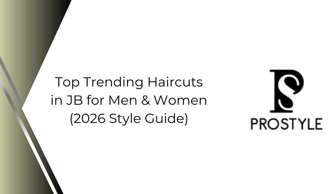 Top Trending Haircuts in JB for Men & Women (2026 Style Guide)