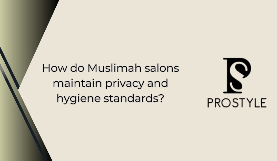 How do Muslimah salons maintain privacy and hygiene standards