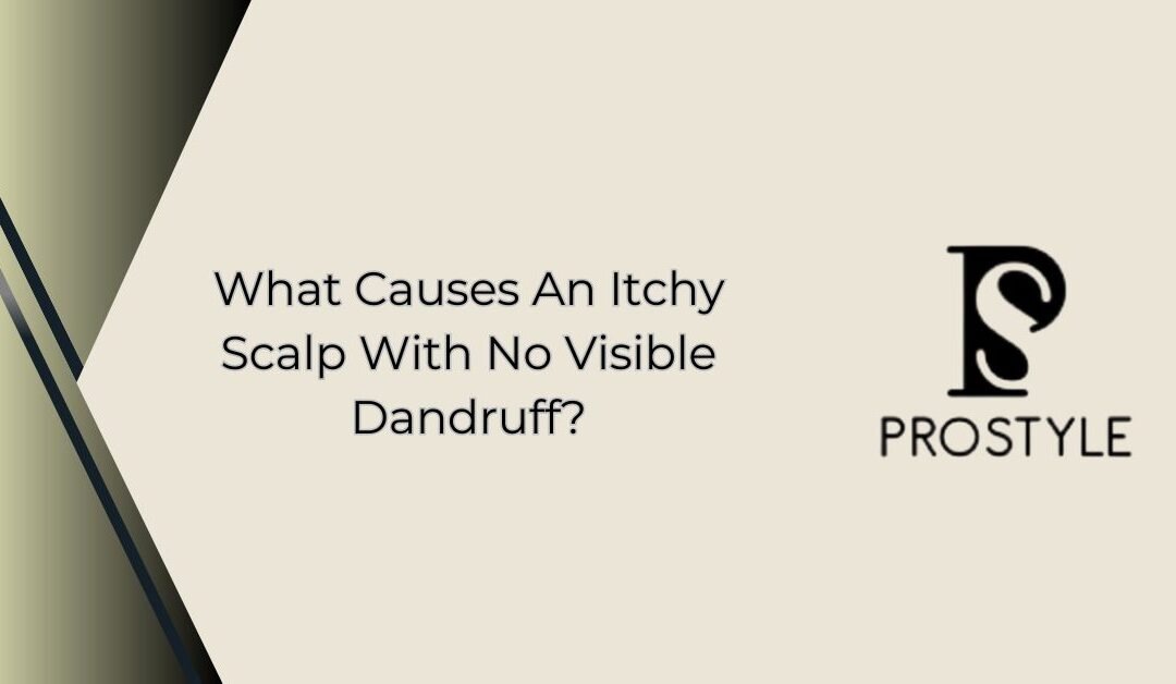 What causes an itchy scalp with no visible dandruff?
