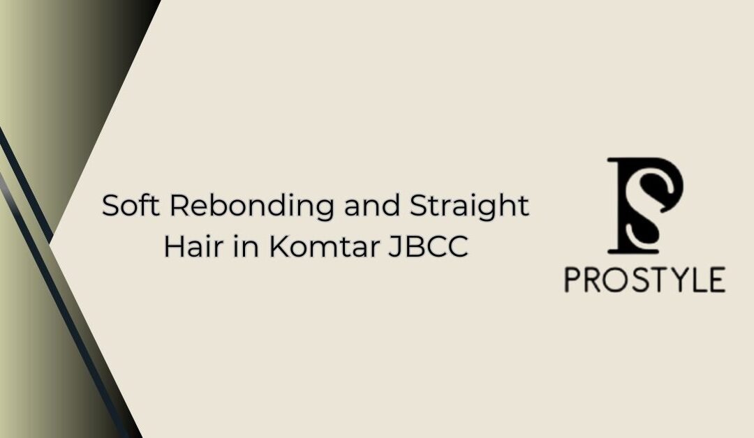 Soft Rebonding and Straight Hair in Komtar JBCC