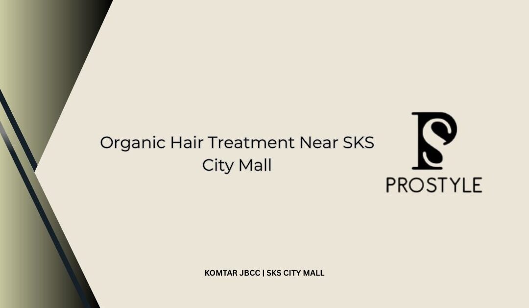 Organic Hair Treatment Near SKS City Mall