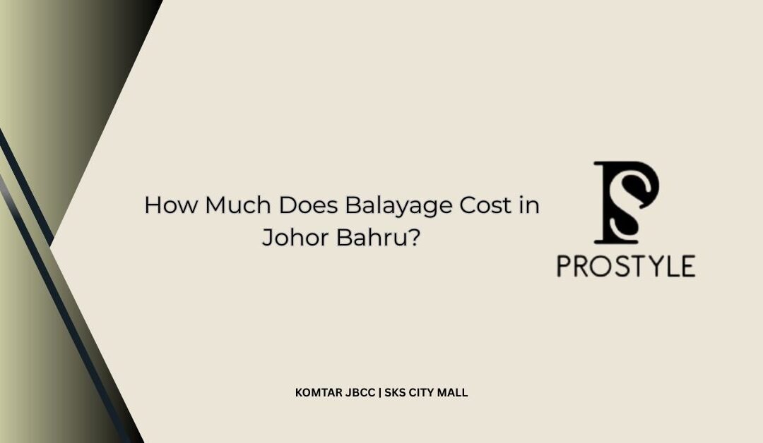 How Much Does Balayage Cost in Johor Bahru