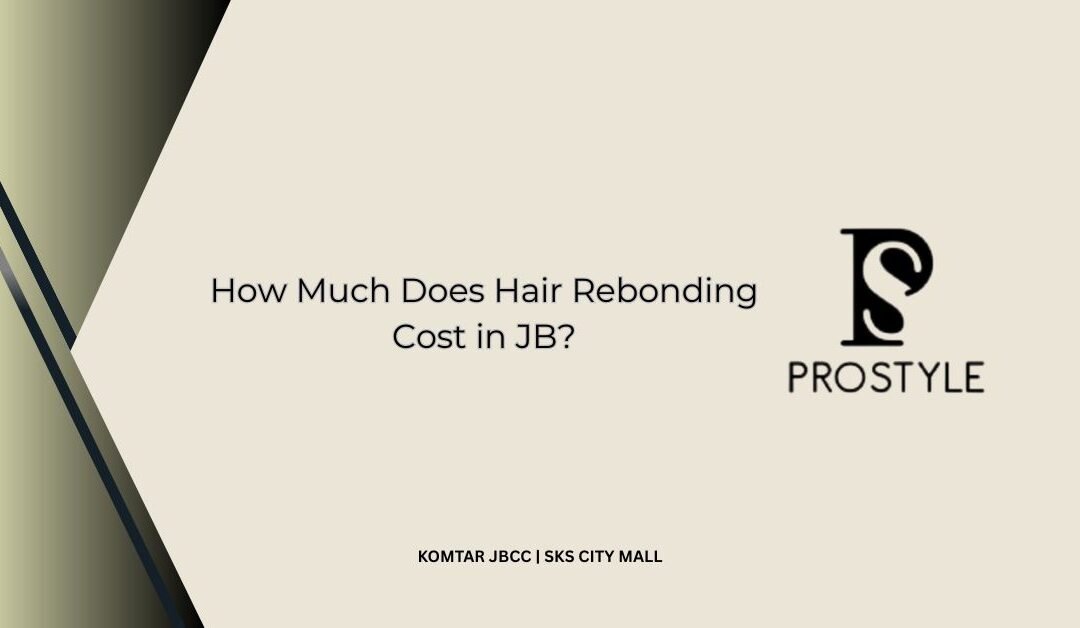 Hair Rebonding Cost in JB