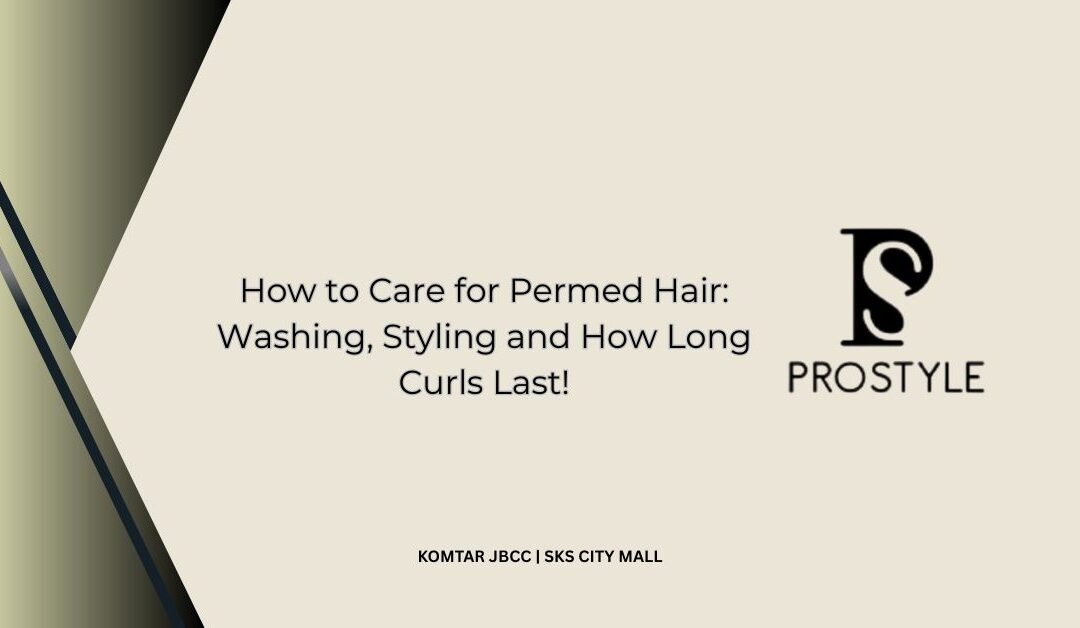 How to Care for Permed Hair_ Washing, Styling and How Long Curls Last